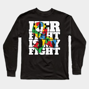 Her fight is my fight Autism Awareness Gift for Birthday, Mother's Day, Thanksgiving, Christmas Long Sleeve T-Shirt